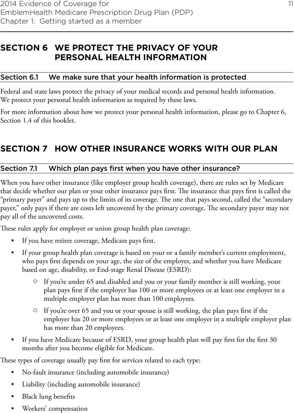 We protect your personal health information as required by these laws. For more information about how we protect your personal health information, please go to Chapter 6, Section 1.4 of this booklet.
