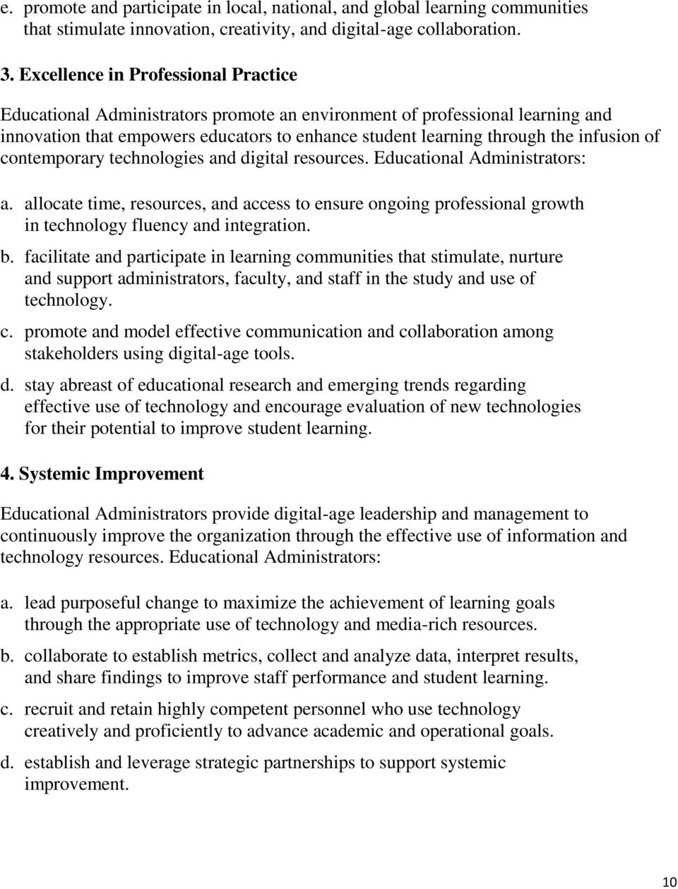 of contemporary technologies and digital resources. Educational Administrators: a. allocate time, resources, and access to ensure ongoing professional growth in technology fluency and integration. b.