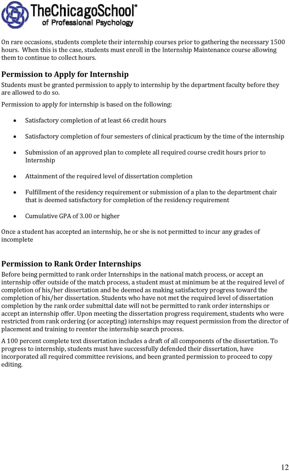 Permission to Apply for Internship Students must be granted permission to apply to internship by the department faculty before they are allowed to do so.