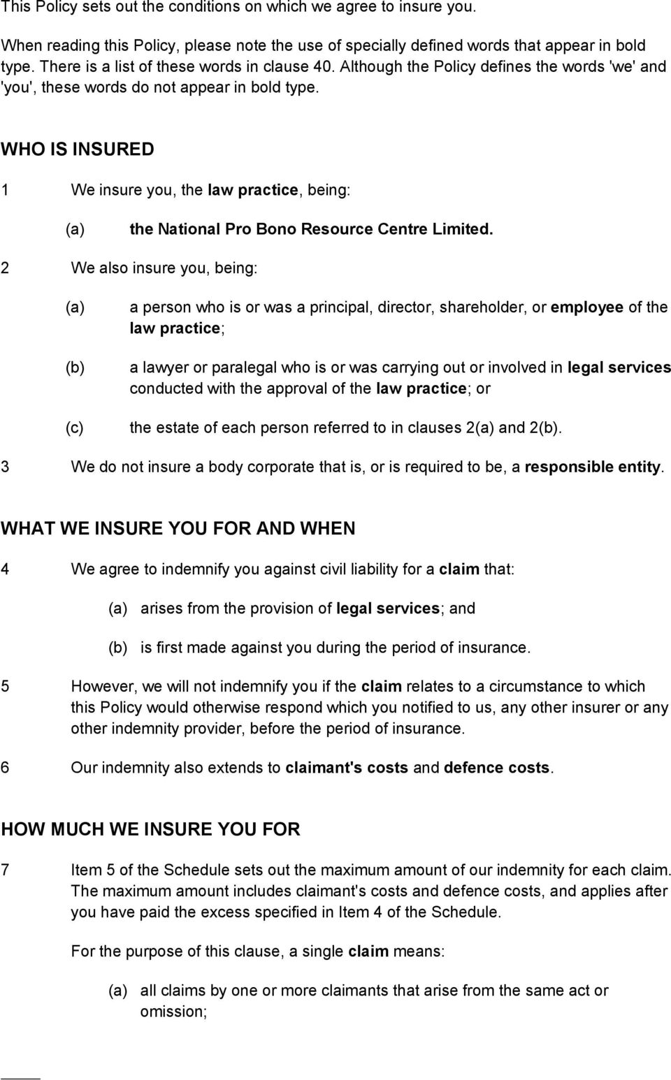 WHO IS INSURED 1 We insure you, the law practice, being: (a) the National Pro Bono Resource Centre Limited.