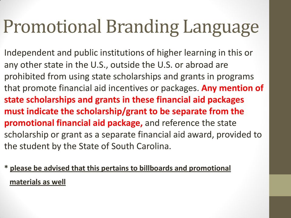 Any mention of state scholarships and grants in these financial aid packages must indicate the scholarship/grant to be separate from the promotional financial aid