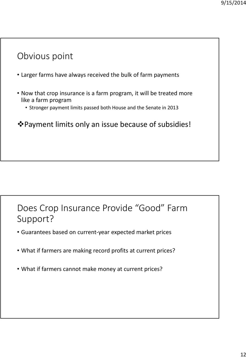 only an issue because of subsidies! Does Crop Insurance Provide Good Farm Support?