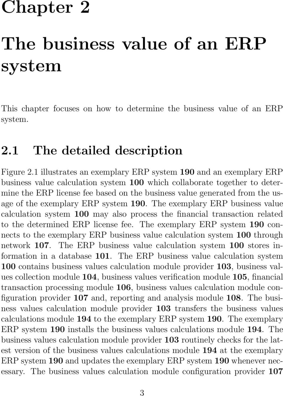 from the usage of the exemplary ERP system 190. The exemplary ERP business value calculation system 100 may also process the financial transaction related to the determined ERP license fee.