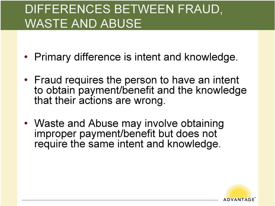 Fraud requires the person to have an intent to obtain payment/benefit and the