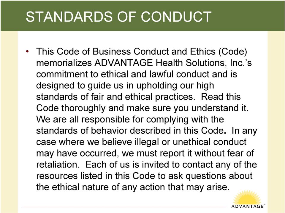 Read this Code thoroughly and make sure you understand it. We are all responsible for complying with the standards of behavior described in this Code.