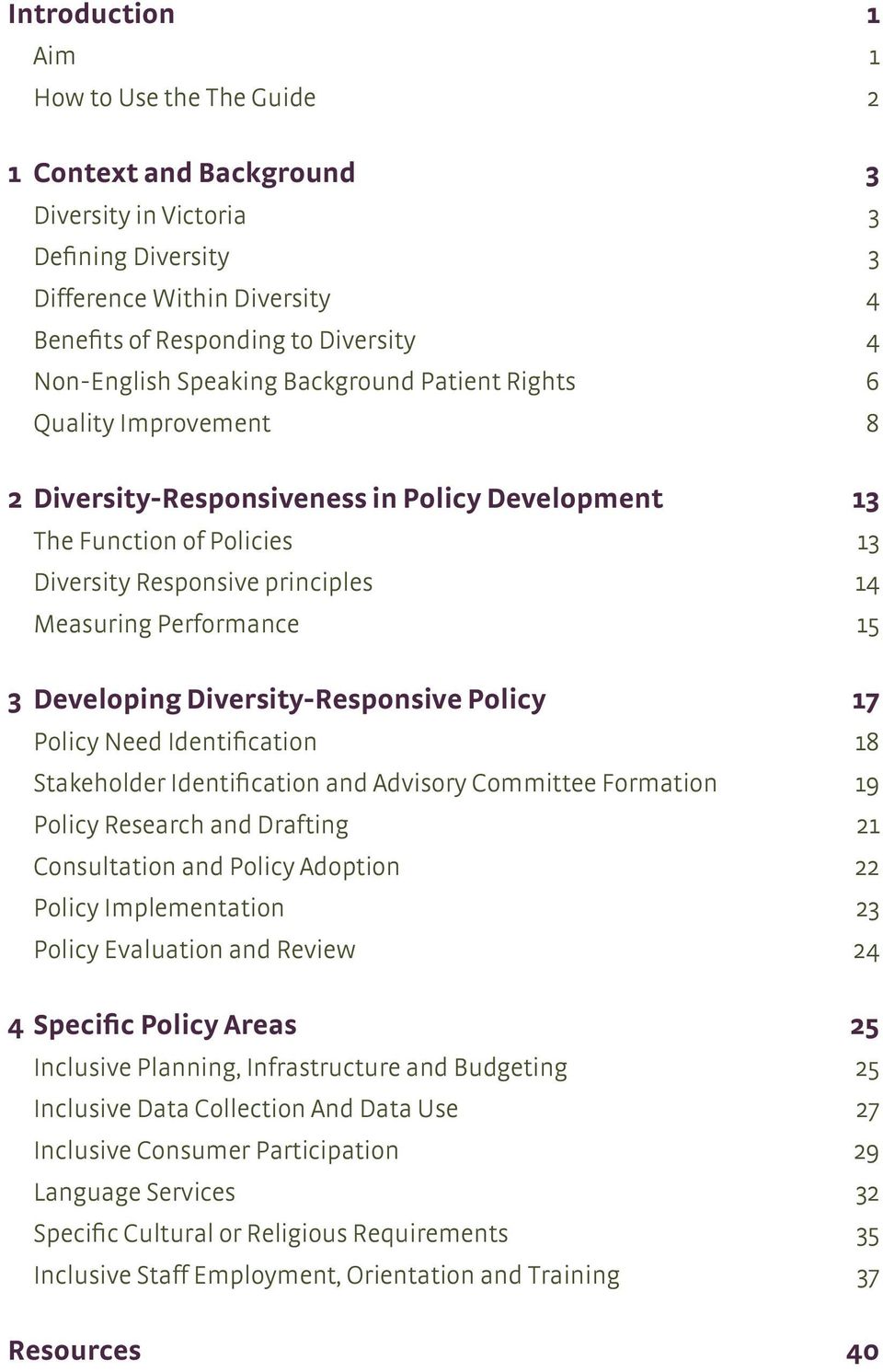 3 Developing Diversity-Responsive Policy 17 Policy Need Identification 18 Stakeholder Identification and Advisory Committee Formation 19 Policy Research and Drafting 21 Consultation and Policy