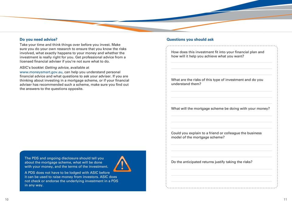 Get professional advice from a licensed financial adviser if you re not sure what to do. ASIC s booklet Getting advice, available at www.moneysmart.gov.