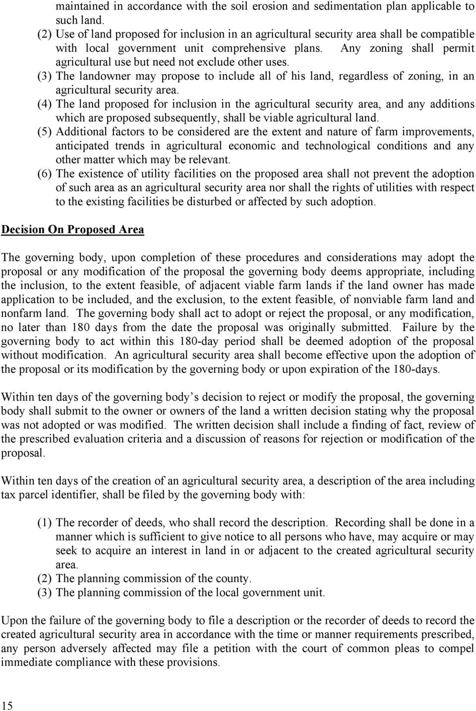 Any zoning shall permit agricultural use but need not exclude other uses. (3) The landowner may propose to include all of his land, regardless of zoning, in an agricultural security area.