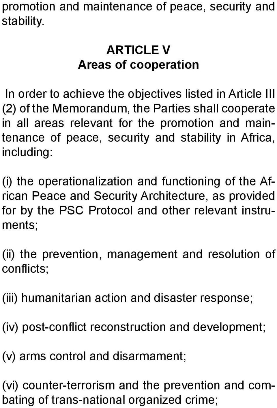 maintenance of peace, security and stability in Africa, including: (i) the operationalization and functioning of the African Peace and Security Architecture, as provided for by the PSC