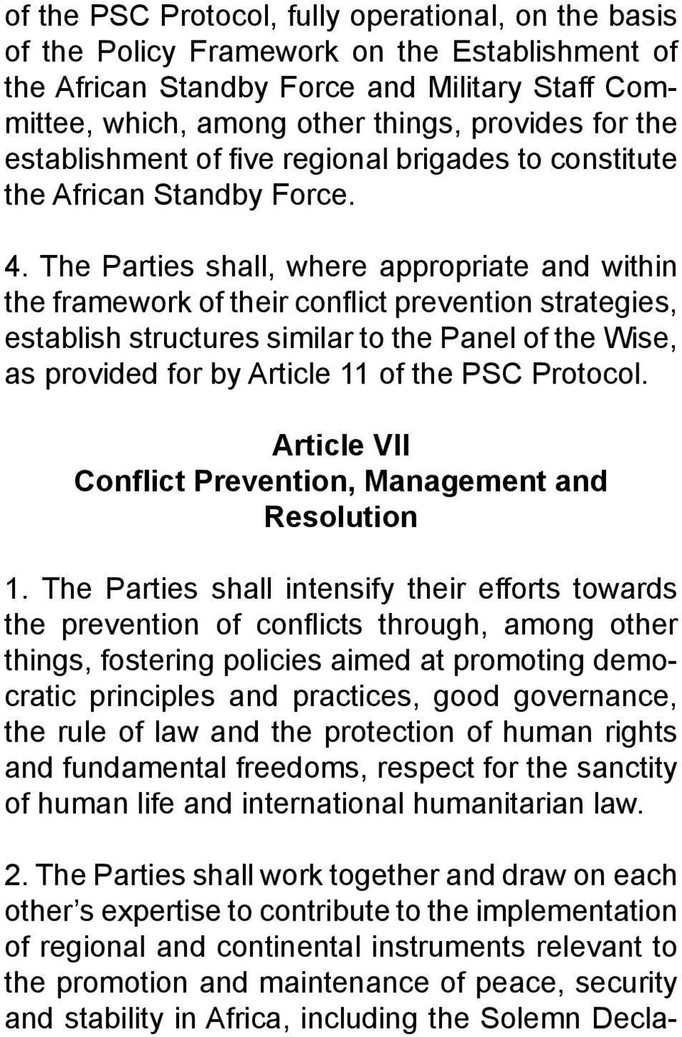 The Parties shall, where appropriate and within the framework of their conflict prevention strategies, establish structures similar to the Panel of the Wise, as provided for by Article 11 of the PSC