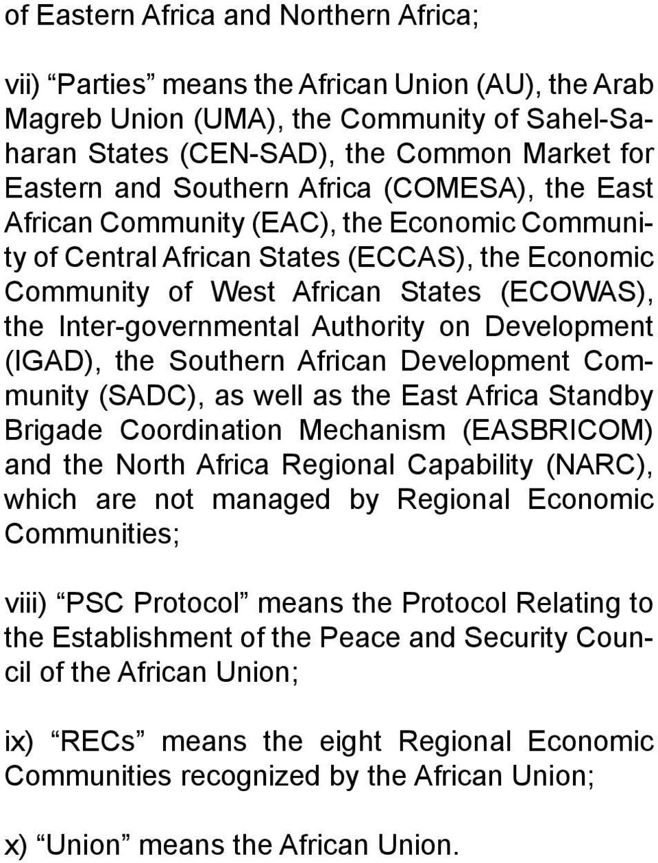 Authority on Development (IGAD), the Southern African Development Community (SADC), as well as the East Africa Standby Brigade Coordination Mechanism (EASBRICOM) and the North Africa Regional