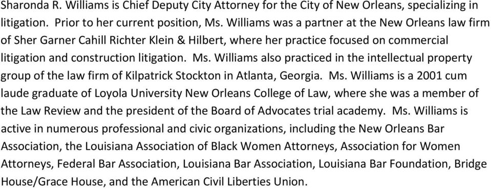 Williams also practiced in the intellectual property group of the law firm of Kilpatrick Stockton in Atlanta, Georgia. Ms.