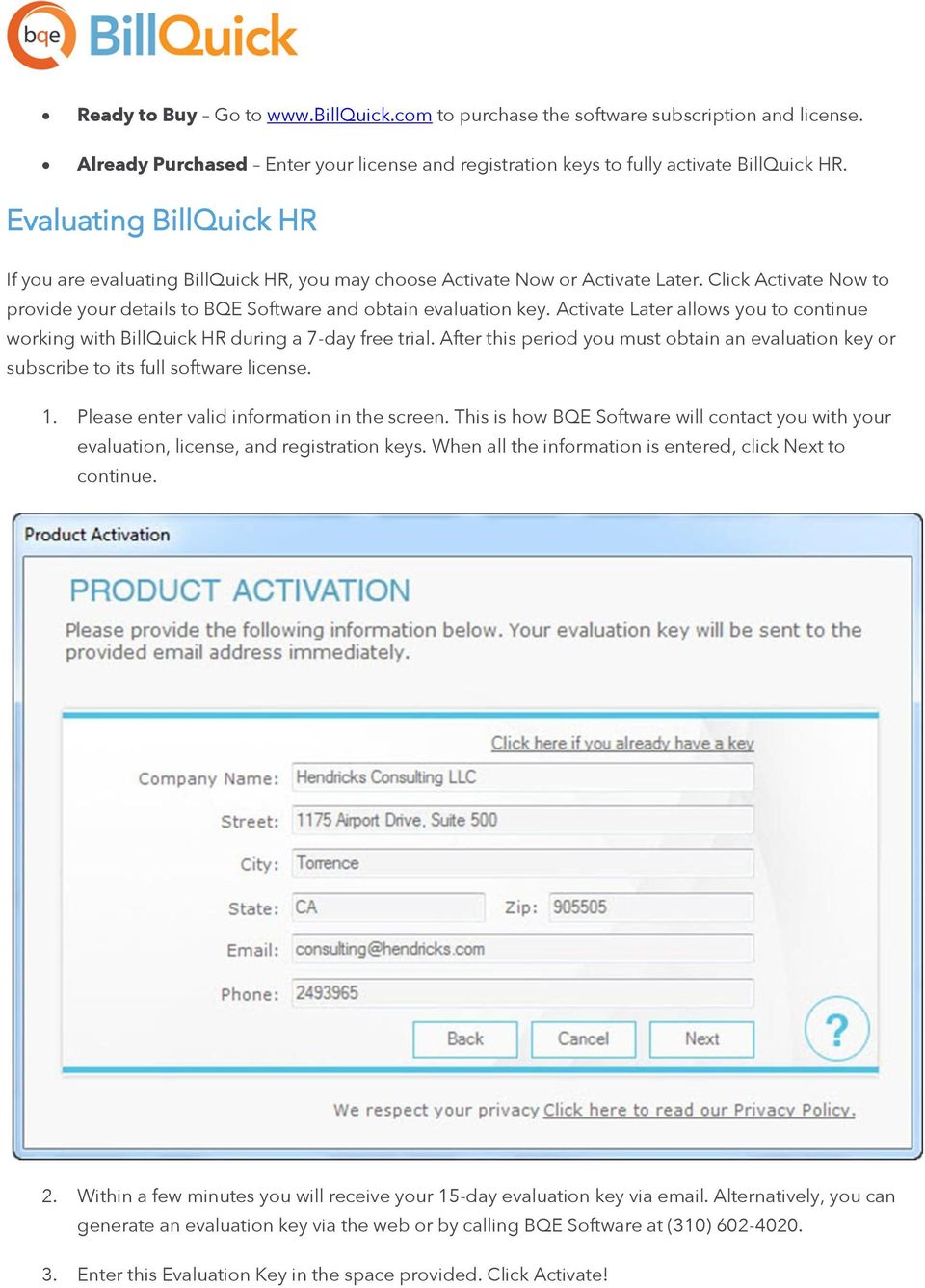 Activate Later allows you to continue working with BillQuick HR during a 7-day free trial. After this period you must obtain an evaluation key or subscribe to its full software license. 1.