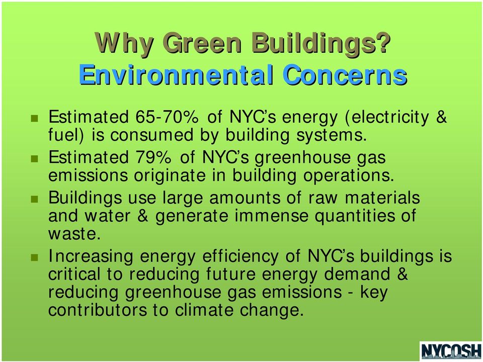 Estimated 79% of NYC s greenhouse gas emissions originate in building operations.