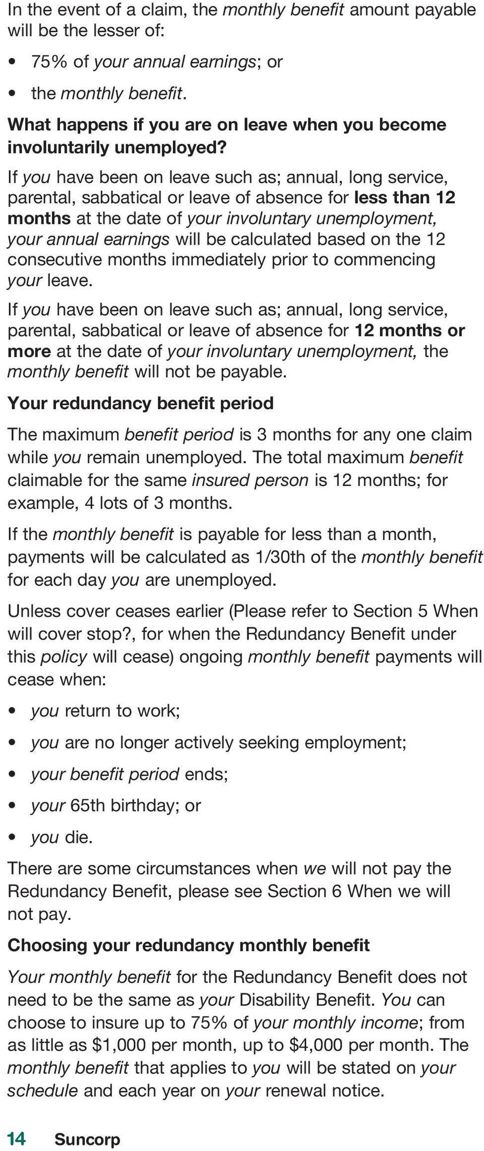 If you have been on leave such as; annual, long service, parental, sabbatical or leave of absence for less than 12 months at the date of your involuntary unemployment, your annual earnings will be