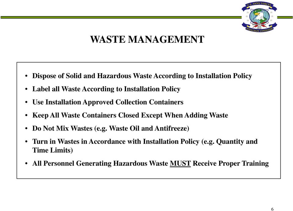 When Adding Waste Do Not Mix Wastes (e.g. Waste Oil and Antifreeze) Turn in Wastes in Accordance with Installation Policy (e.