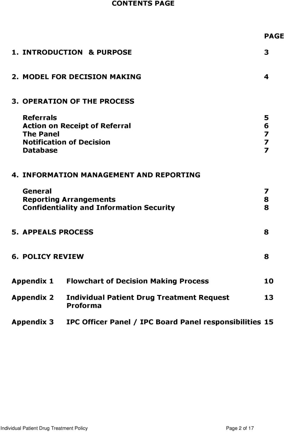 INFORMATION MANAGEMENT AND REPORTING General 7 Reporting Arrangements 8 Confidentiality and Information Security 8 5. APPEALS PROCESS 8 6.