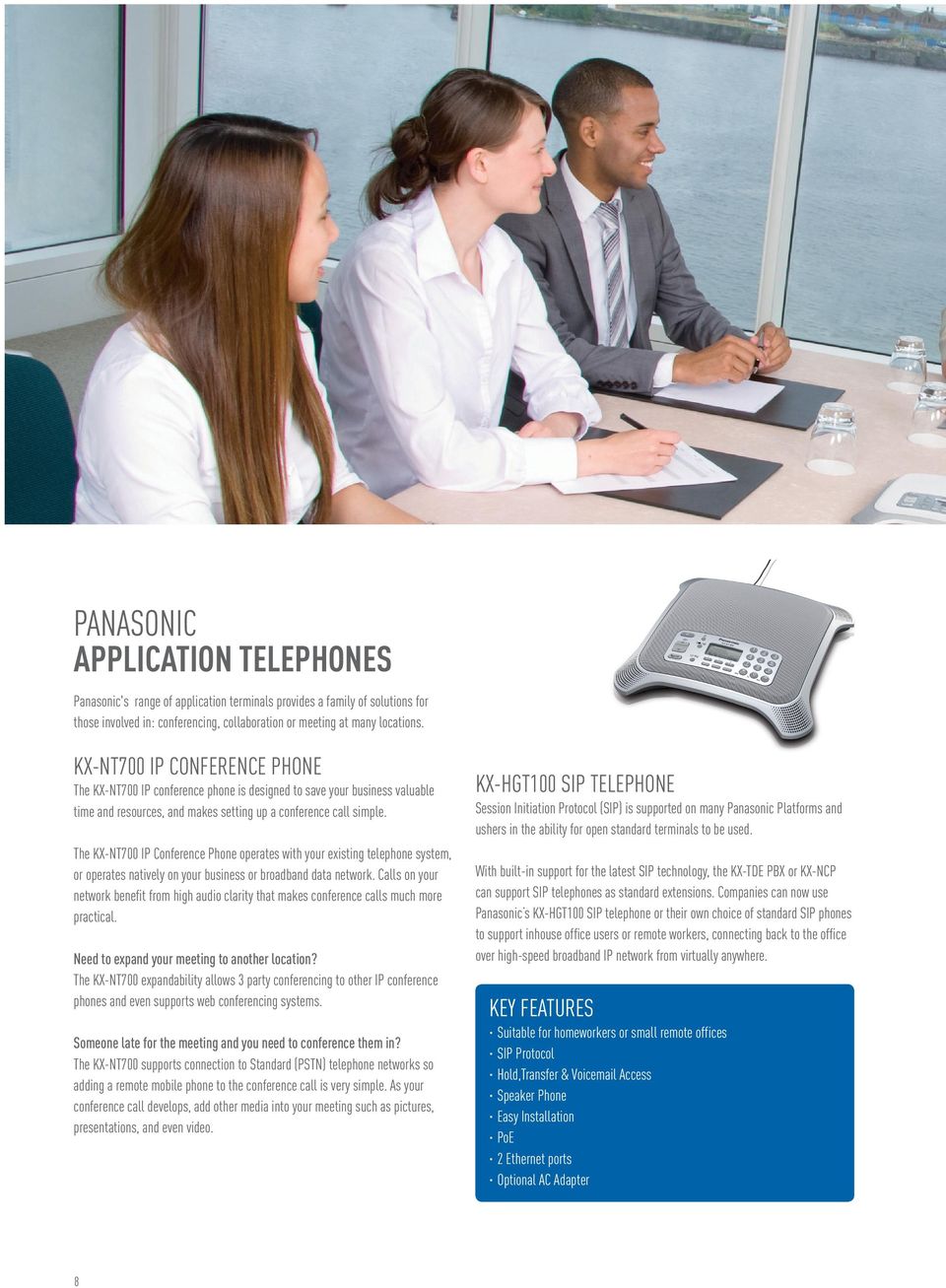 The KX-NT700 IP Conference Phone operates with your existing telephone system, or operates natively on your business or broadband data network.