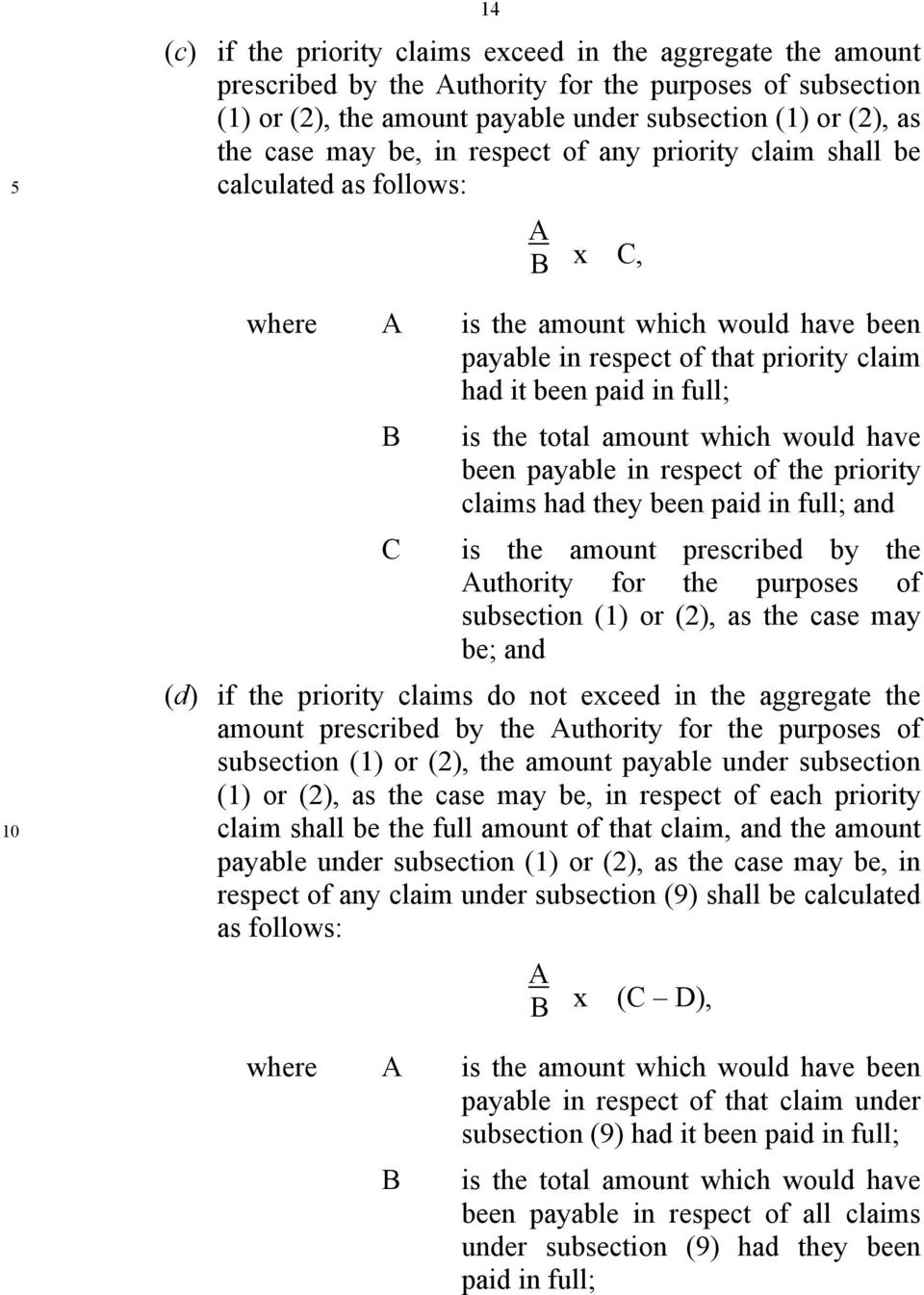 total amount which would have been payable in respect of the priority claims had they been paid in full; and C is the amount prescribed by the Authority for the purposes of subsection (1) or (2), as