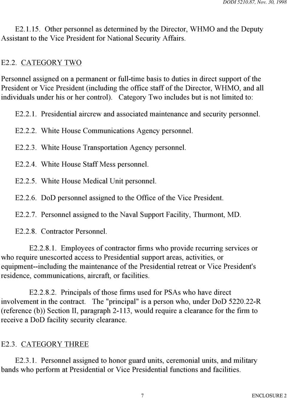 Category Two includes but is not limited to: E2.2.1. Presidential aircrew and associated maintenance and security personnel. E2.2.2. White House Communications Agency personnel. E2.2.3.