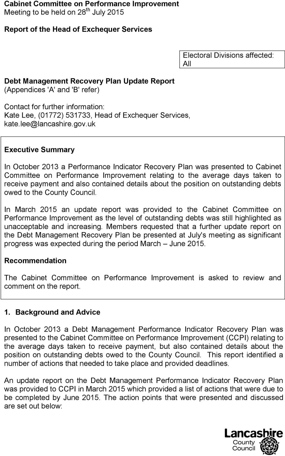 uk Executive Summary In October 2013 a Performance Indicator Recovery Plan was presented to Cabinet Committee on Performance Improvement relating to the average days taken to receive payment and also