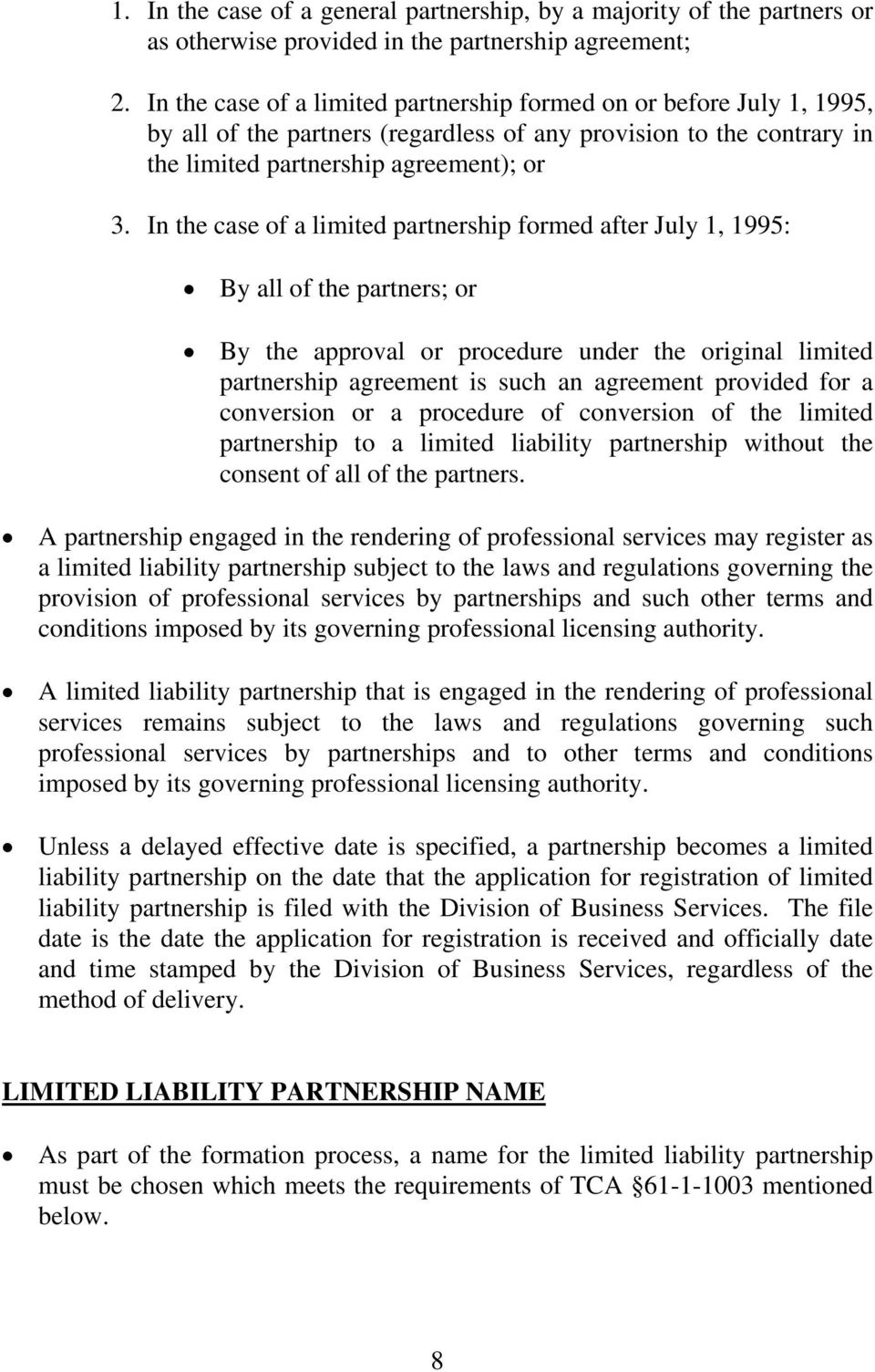 In the case of a limited partnership formed after July 1, 1995: By all of the partners; or By the approval or procedure under the original limited partnership agreement is such an agreement provided
