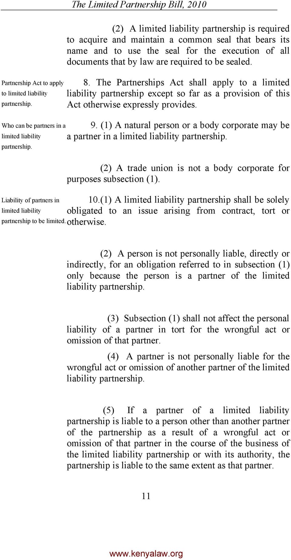 that by law are required to be sealed. 8. The Partnerships Act shall apply to a limited liability partnership except so far as a provision of this Act otherwise expressly provides. 9.