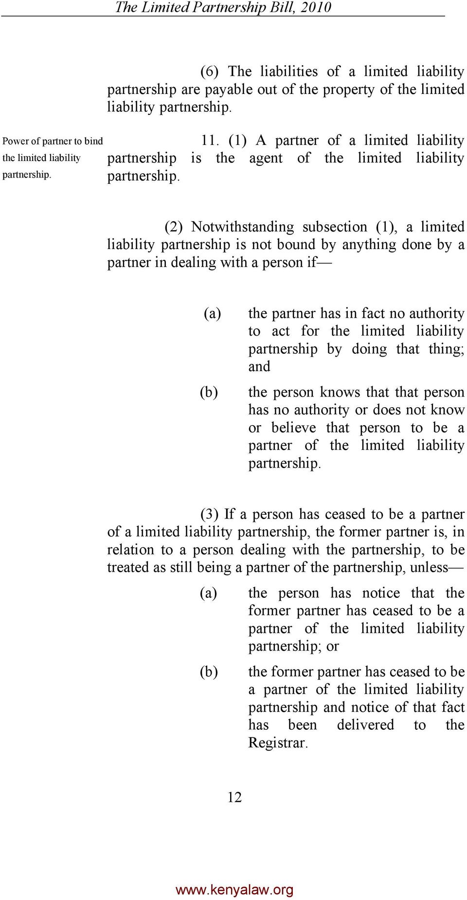 (2) Notwithstanding subsection (1), a limited liability partnership is not bound by anything done by a partner in dealing with a person if the partner has in fact no authority to act for the limited