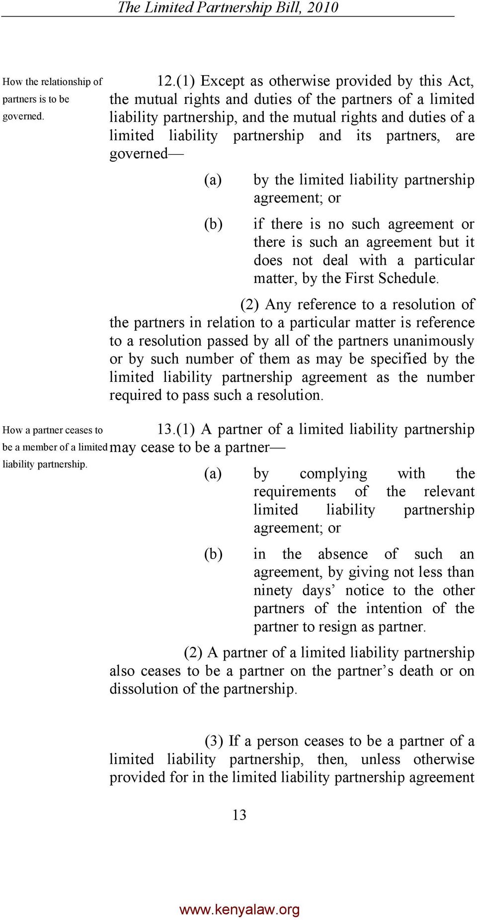 its partners, are governed by the limited liability partnership agreement; or if there is no such agreement or there is such an agreement but it does not deal with a particular matter, by the First