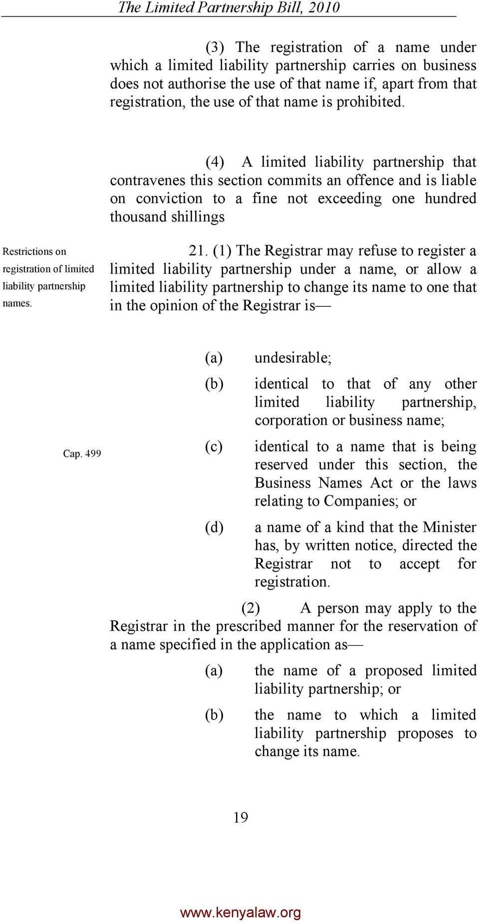 (4) A limited liability partnership that contravenes this section commits an offence and is liable on conviction to a fine not exceeding one hundred thousand shillings Restrictions on registration of