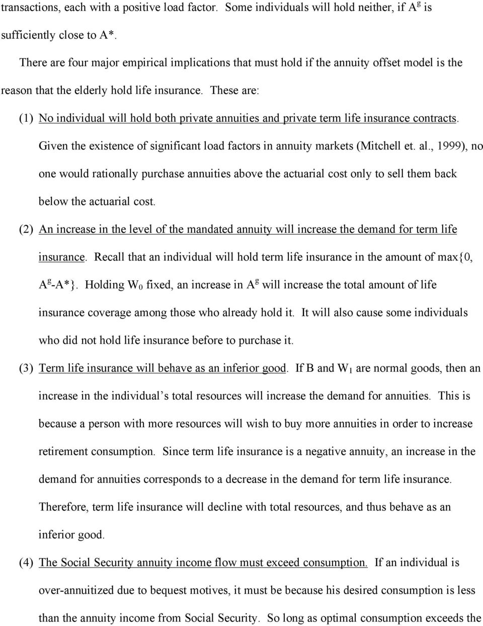 These are: (1) No individual will hold both private annuities and private term life insurance contracts. Given the existence of significant load factors in annuity markets (Mitchell et. al.
