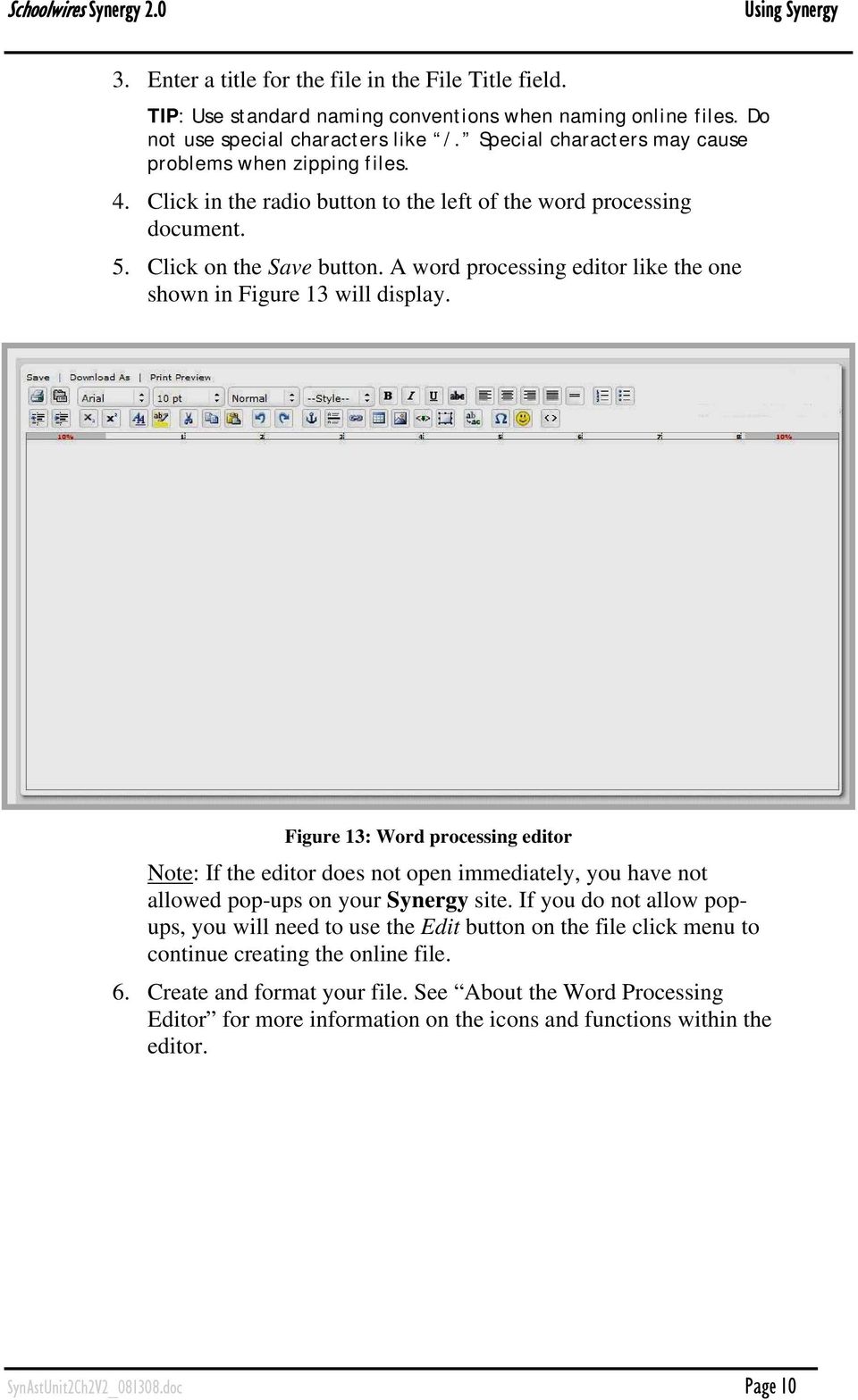 A word processing editor like the one shown in Figure 13 will display.
