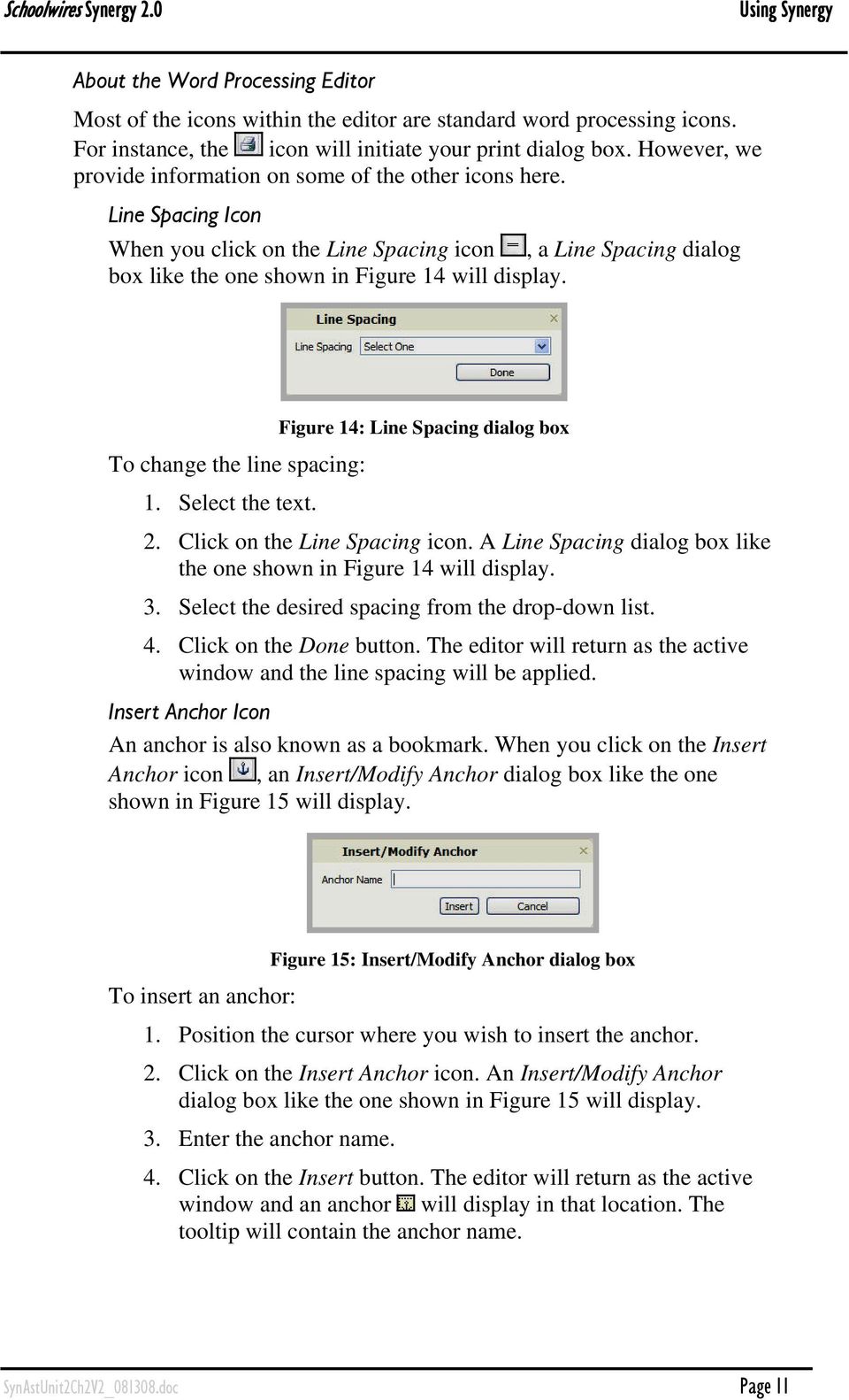 Figure 14: Line Spacing dialog box To change the line spacing: 1. Select the text. 2. Click on the Line Spacing icon. A Line Spacing dialog box like the one shown in Figure 14 will display. 3.