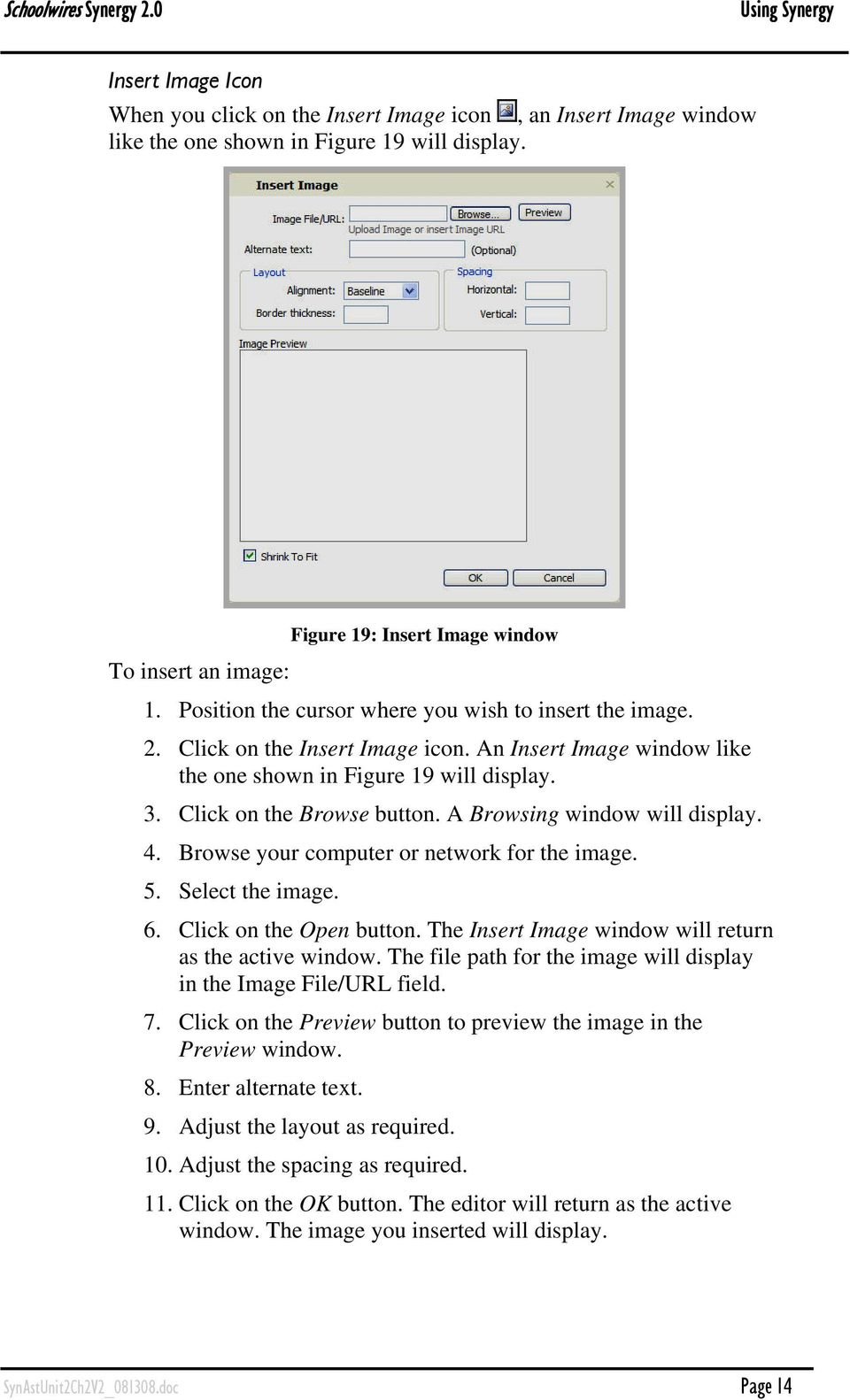 A Browsing window will display. 4. Browse your computer or network for the image. 5. Select the image. 6. Click on the Open button. The Insert Image window will return as the active window.