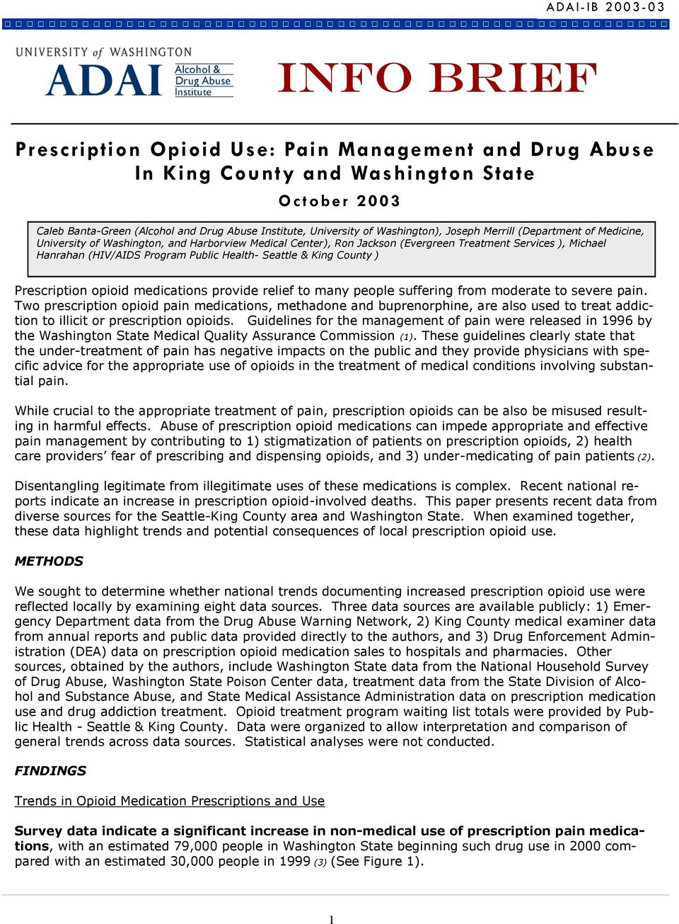 Health- Seattle & King County ) Prescription opioid medications provide relief to many people suffering from moderate to severe pain.