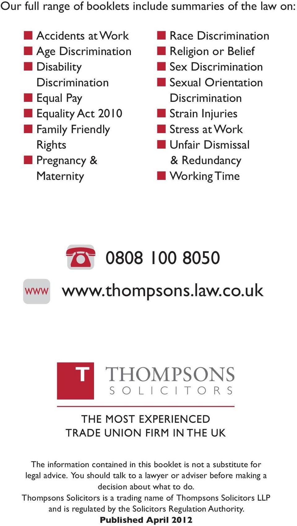 Working Time 0808 100 8050 www.thompsons.law.co.uk The information contained in this booklet is not a substitute for legal advice.