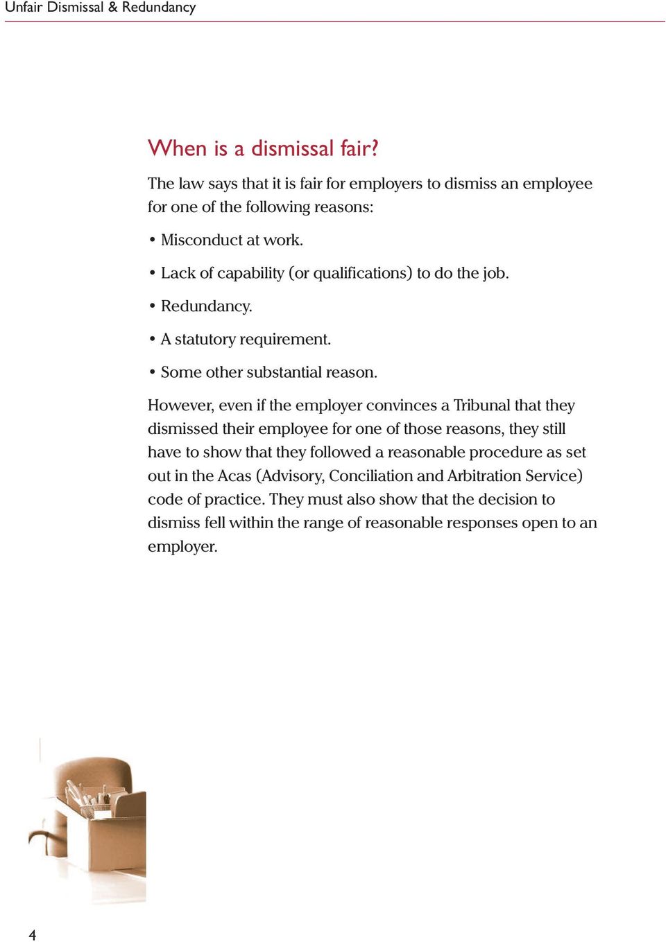 However, even if the employer convinces a Tribunal that they dismissed their employee for one of those reasons, they still have to show that they followed a