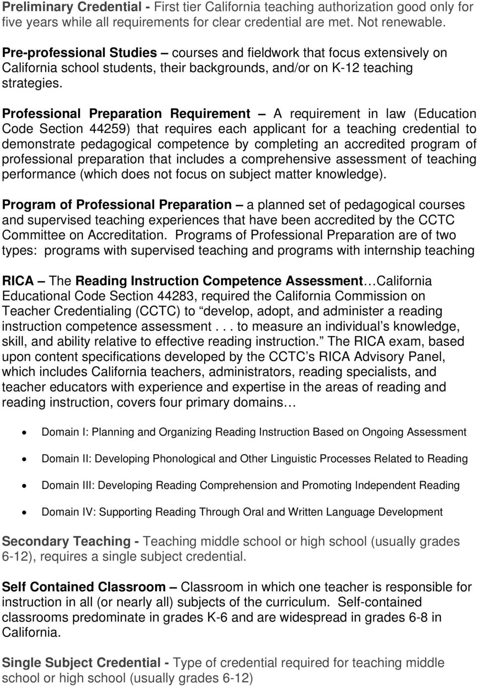 Professional Preparation Requirement A requirement in law (Education Code Section 44259) that requires each applicant for a teaching credential to demonstrate pedagogical competence by completing an