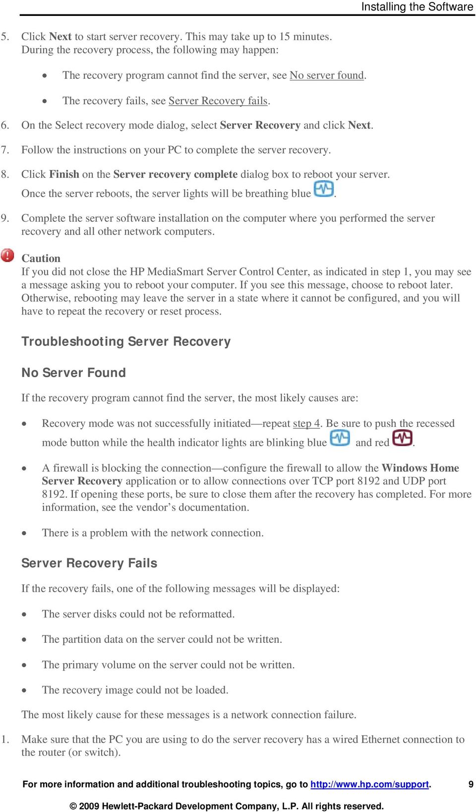 On the Select recovery mode dialog, select Server Recovery and click Next. 7. Follow the instructions on your PC to complete the server recovery. 8.