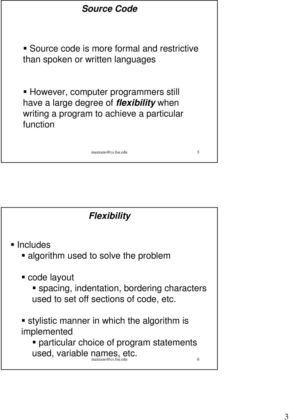 edu 5 Flexibility Includes algorithm used to solve the problem code layout spacing, indentation, bordering characters used to set