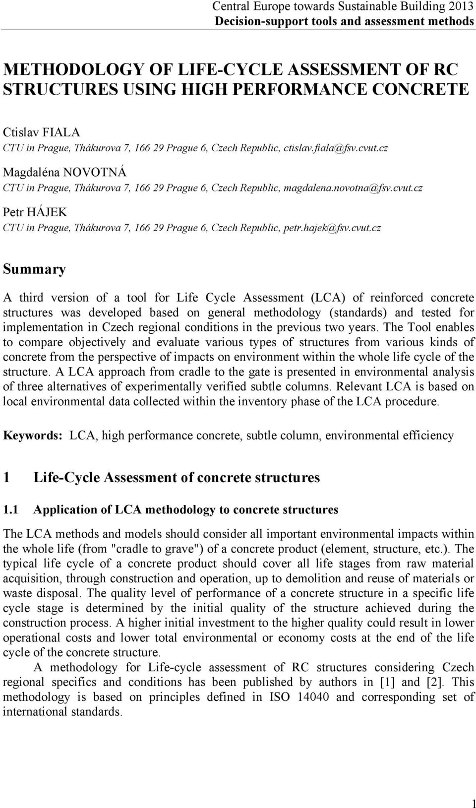 cvut.cz Summary A third version of a tool for Life Cycle Assessment (LCA) of reinforced concrete structures was developed based on general methodology (standards) and tested for implementation in