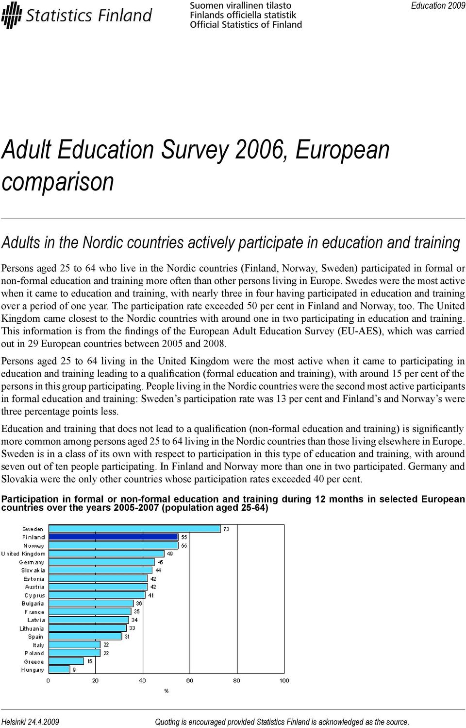 Swedes were the most active when it came to education and training, with nearly three in four having participated in education and training over a period of one year.