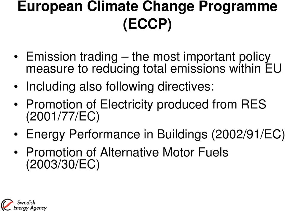 directives: Promotion of Electricity produced from RES (2001/77/EC) Energy