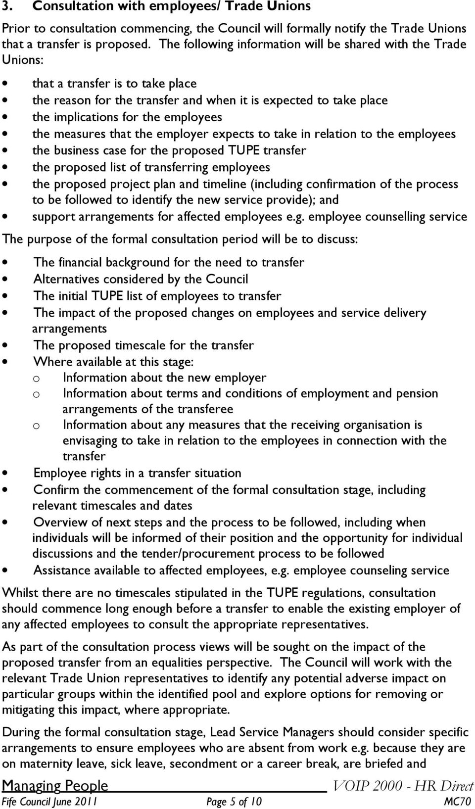 the measures that the employer expects to take in relation to the employees the business case for the proposed TUPE transfer the proposed list of transferring employees the proposed project plan and
