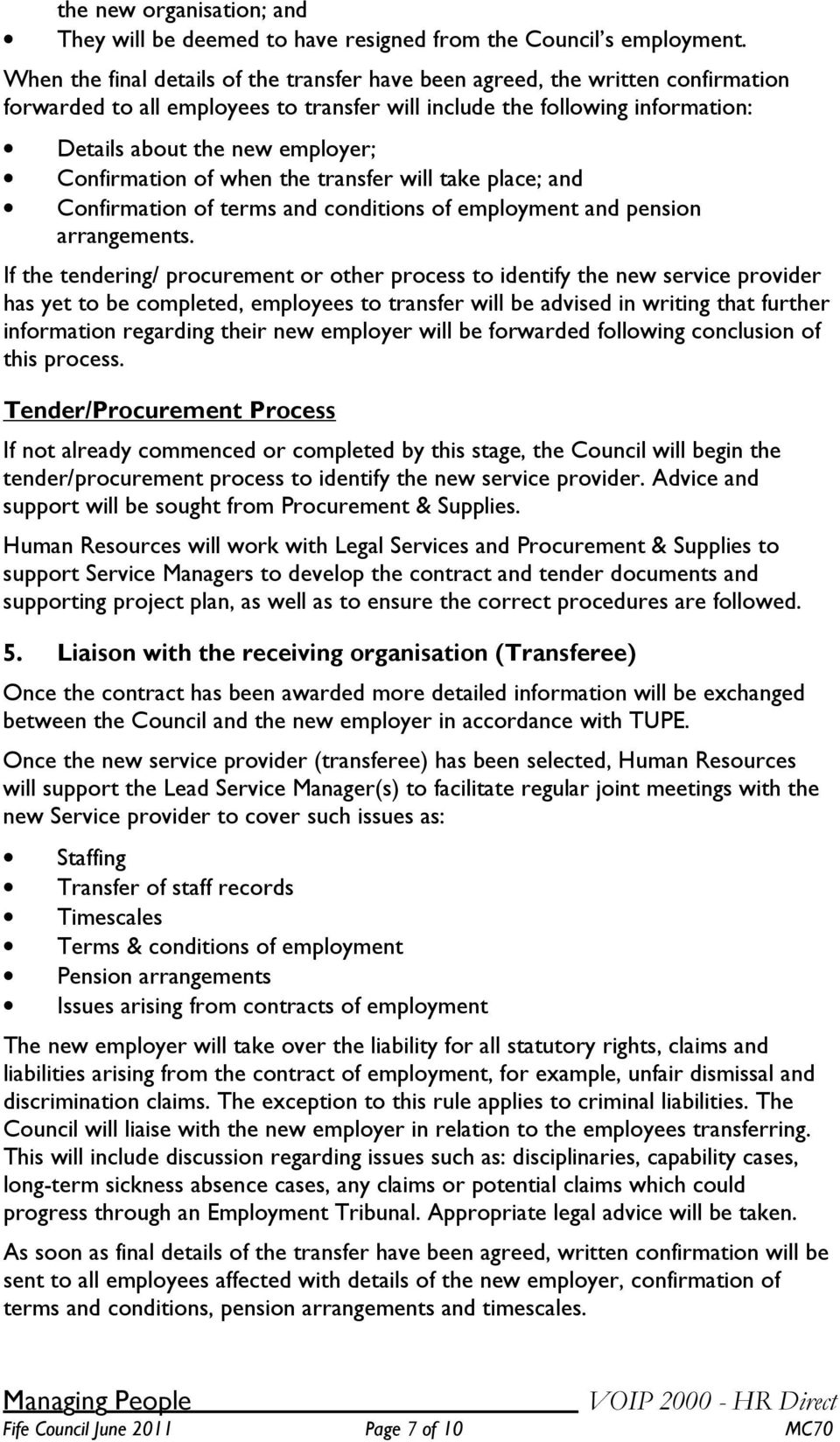 Confirmation of when the transfer will take place; and Confirmation of terms and conditions of employment and pension arrangements.