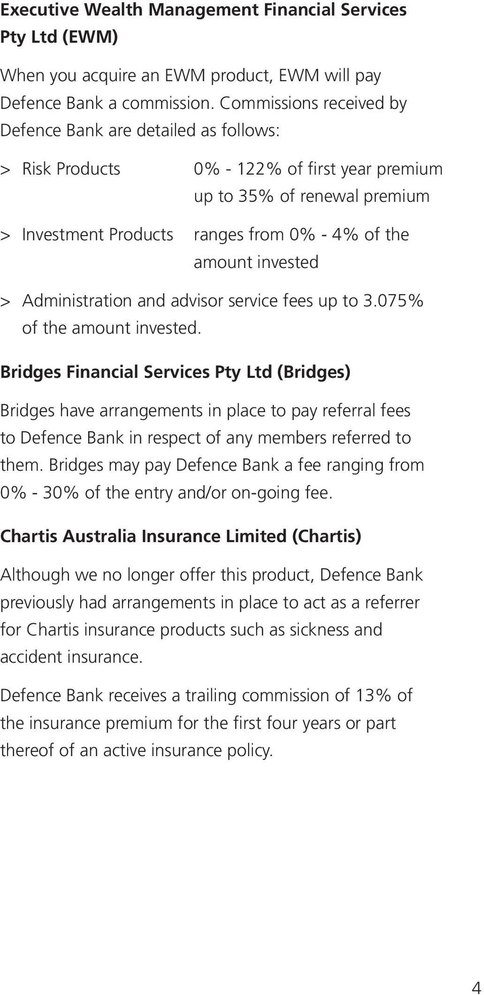 Administration and advisor service fees up to 3.075% of the amount invested.