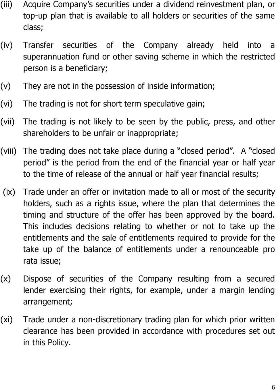 term speculative gain; (vii) The trading is not likely to be seen by the public, press, and other shareholders to be unfair or inappropriate; (viii) The trading does not take place during a closed
