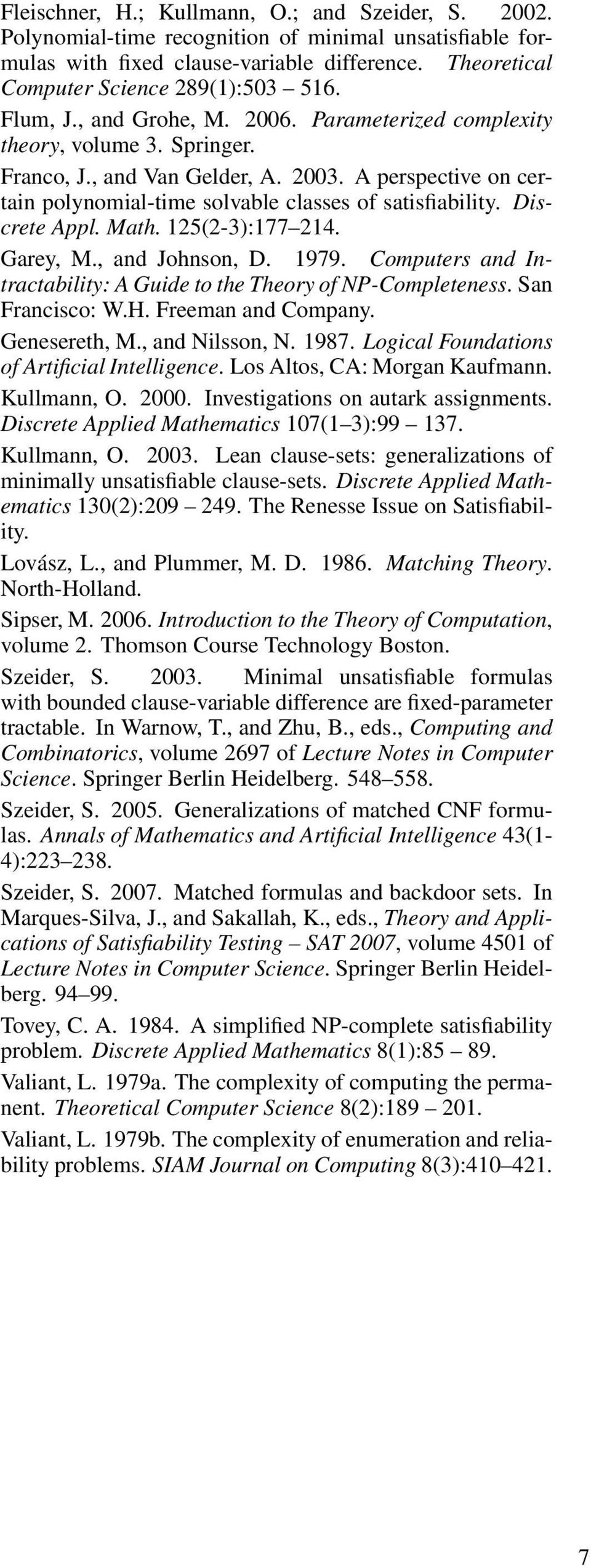 Discrete Appl. Math. 125(2-3):177 214. Garey, M., and Johnson, D. 1979. Computers and Intractability: A Guide to the Theory of NP-Completeness. San Francisco: W.H. Freeman and Company. Genesereth, M.