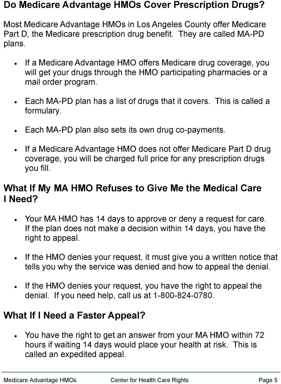 This is called a formulary. Each MA-PD plan also sets its own drug co-payments.