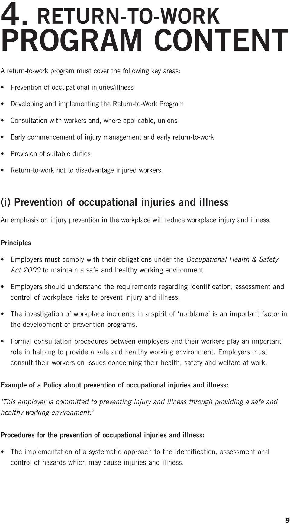 workers. (i) Prevention of occupational injuries and illness An emphasis on injury prevention in the workplace will reduce workplace injury and illness.